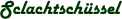 Schlactschssel